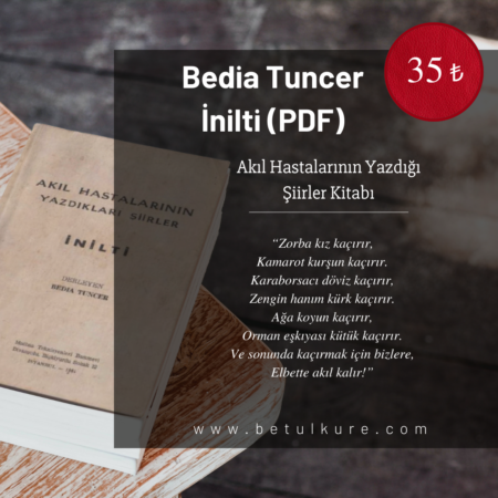 Bedia Tuncer - İnilti (Akıl Hastalarının Yazdığı Şiirler Kitabı)
